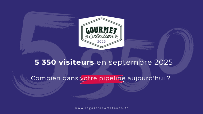 Gourmet Sélection 2026 — réactiver ses contacts B2B de l'édition 2025 avant juin